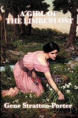 A Girl of the Limberlost by Gene Stratton-Porter