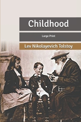 Childhood: Large Print by Leo Tolstoy