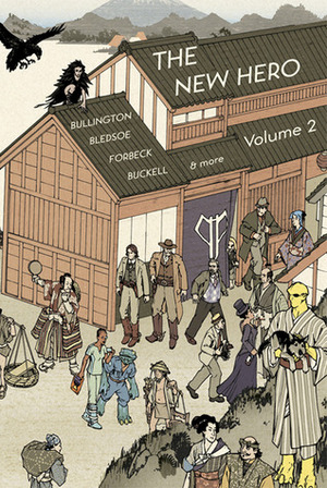 The New Hero: Volume 2 by Christina Stiles, James L. Sutter, Tobias S. Buckell, James Wallis, Will Hindmarch, Jean Rabe, Robin D. Laws, Jennifer Brozek, Mat Forbeck, Gene Ha, Alex Bledsoe, Emily Care Boss, John Scott Tynes, Greg Stolze, Jesse Bullington