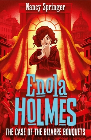 Enola Holmes: The Case of the Bizarre Bouquets by Nancy Springer
