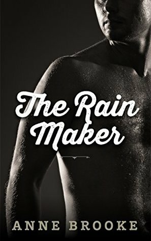 The Rain Maker by Anne Brooke