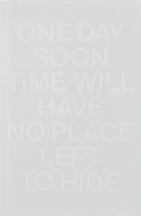 One Day Soon Time Will Have No Place Left to Hide by Christian Kiefer