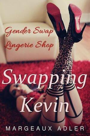 Gender Swap Lingerie Shop: Swapping Kevin by Margeaux Adler