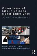 Governance of Life in Chinese Moral Experience: The Quest for an Adequate Life by Tu Weiming, Everett Zhang, Weiming Tu, Arthur Kleinman