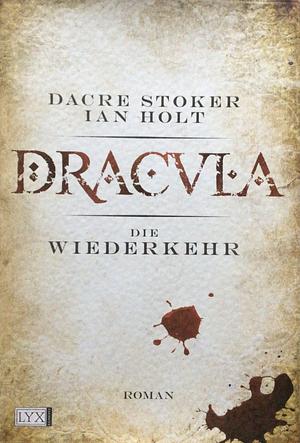 Dracula: Die Wiederkehr by Dacre Stoker, Ian Holt, Elizabeth Russell Miller