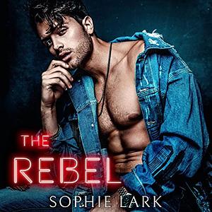 The Rebel by Sophie Lark