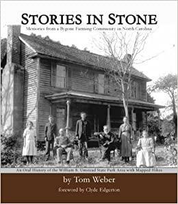 Stories In Stone: Memories From A Bygone Farming Community In North Carolina by Clyde Edgerton, Tom Weber