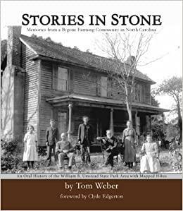 Stories In Stone: Memories From A Bygone Farming Community In North Carolina by Tom Weber, Clyde Edgerton