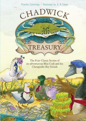 A Chadwick Treasury: The Four Classic Stories of an Adventurous Blue Crab and His Chesapeake Bay Friends by Priscilla Cummings