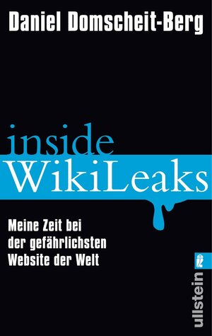 Inside WikiLeaks - Meine Zeit bei der gefährlichsten Website der Welt by Daniel Domscheit-Berg, Tina Klopp