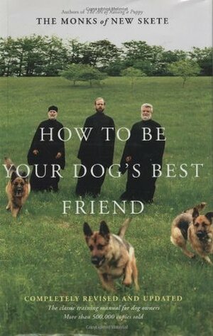 How to Be Your Dog's Best Friend: The Classic Manual for Dog Owners by Monks of New Skete