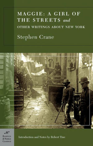 Maggie: A Girl of the Streets and Other Writings About New York by Stephen Crane