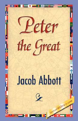 Peter the Great by Abbott Jacob Abbott, Jacob Abbott