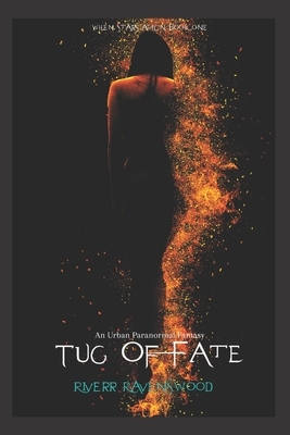 Tug Of Fate: An Urban Paranormal Fantasy by Riverr Ravenswood