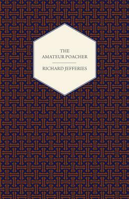 The Amateur Poacher by Richard Jefferies