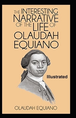 The Interesting Narrative of the Life of Olaudah Equiano Illustrated by Olaudah Equiano