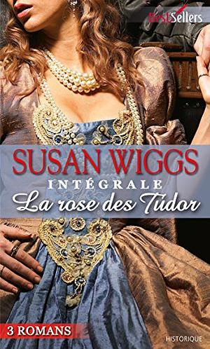 La Rose des Tudor Intégrale by Susan Wiggs