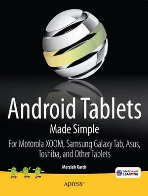Android Tablets Made Simple: For Motorola Xoom, Samsung Galaxy Tab, Asus, Toshiba and Other Tablets by Msl Made Simple Learning, Marziah Karch