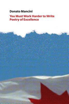 You Must Work Harder to Write Poetry of Excellence: Crafts Discourse and the Common Reader in Canadian Poetry Book Reviews by Donato Mancini