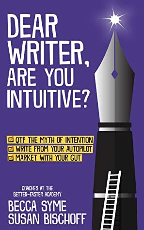 Dear Writer, Are You Intuitive? by Becca Syme, Susan Bischoff