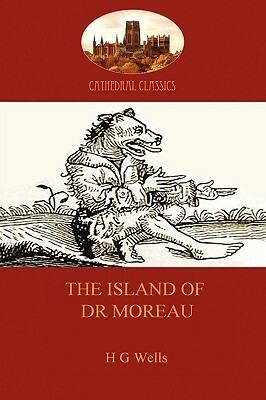 The Island of Dr Moreau: a cautionary tale of souless science (Aziloth Books) by H.G. Wells