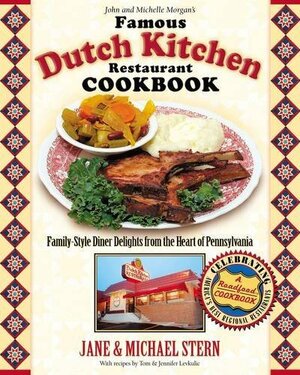 The Famous Dutch Kitchen Restaurant Cookbook: Family-Style Diner Delights from the Heart of Pennsylvania by Jane Stern, Michael Stern