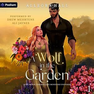 A Wolf in the Garden by Allegra Hall