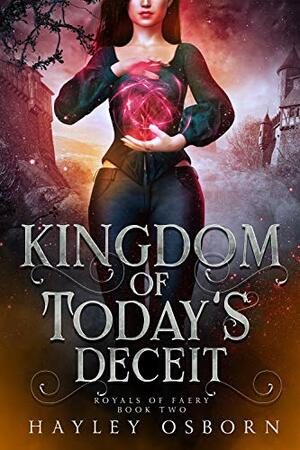 Kingdom of Today's Deceit by Hayley Osborn