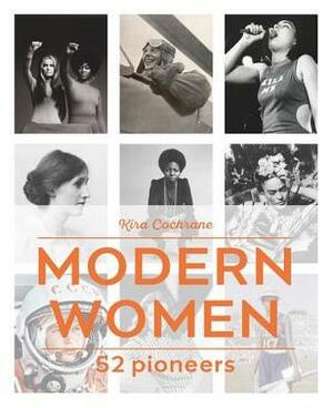 Modern Women: 52 Pioneers by Kira Cochrane