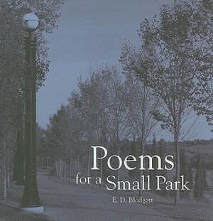 Poems for a Small Park by E.D. Blodgett