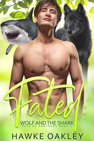 Fated: Wolf and the Shark by Hawke Oakley