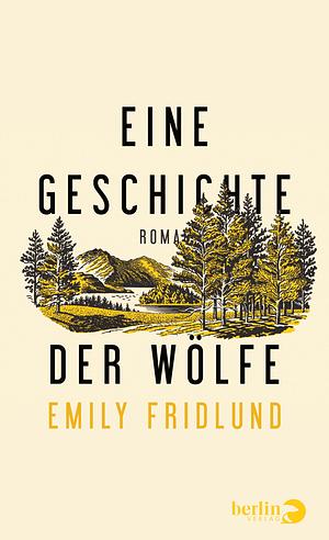 Eine Geschichte der Wölfe by Emily Fridlund