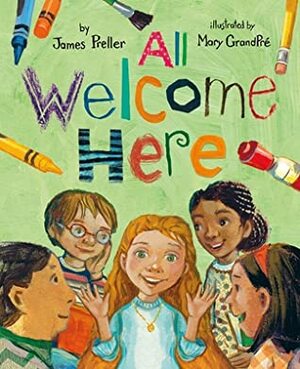 All Welcome Here by James Preller, Mary GrandPré