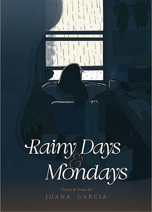 Rainy Days & Mondays by Juana García