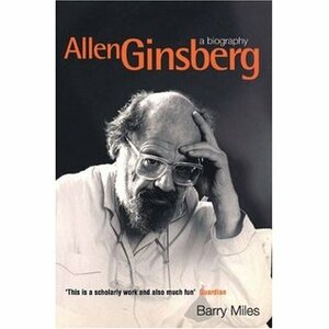 Allen Ginsberg: A Biography by Barry Miles