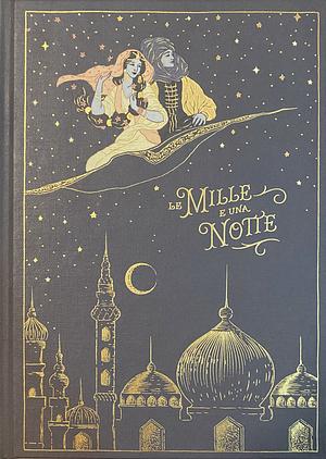 Le mille e una notte: Edizione completa by Gioia Angiolillo Zannino, René R. Khawam, Giorgio Manganelli, Basilio Luoni