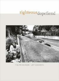 Righteous Dopefiend by Jeffrey Schonberg, Philippe Bourgois