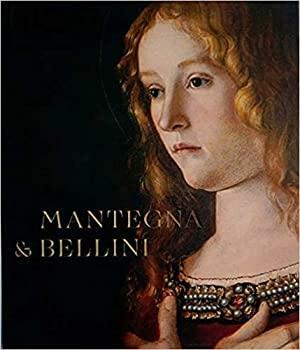 Mantegna &amp; Bellini by Sarah Vowles, Dagmar Korbacher, Caroline Campbell, Neville Rowley
