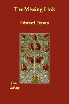 The Missing Link by Edward Dyson