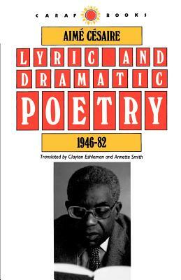 Lyric and Dramatic Poetry, 1946-82 by Aimé Césaire