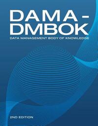 DAMA-DMBOK (2nd Edition): Data Management Body of Knowledge by Dama International