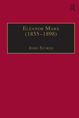 Eleanor Marx (1855-1898): Life, Work, Contacts by 