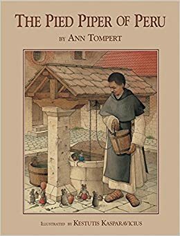 The Pied Piper of Peru by Ann Tompert