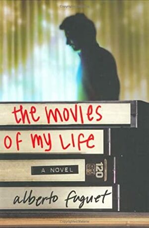 The Movies of My Life by Alberto Fuguet
