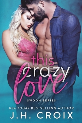 This Crazy Love by J.H. Croix