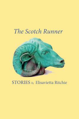 The Scotch Runner: Stories by Elisavietta Ritchie by Elisavietta Ritchie