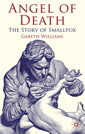 Angel of Death: The Story of Smallpox by Gareth Williams