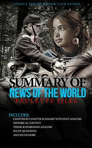 Summary of News of the World: by Paulette Jiles | Includes Analysis by Sue Taylor
