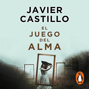 El juego del alma by Javier Castillo