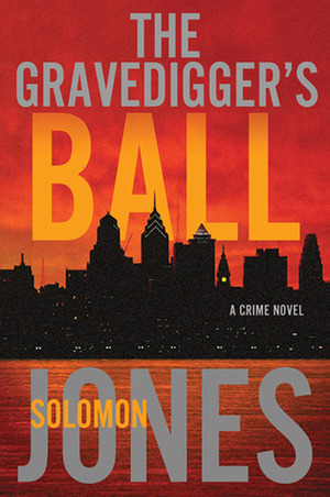 The Gravedigger's Ball by Solomon Jones